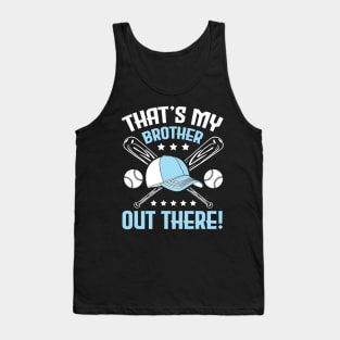 Baseball That's My Brother Out There Player Sister Cousin Tank Top